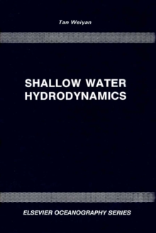 Shallow Water Hydrodynamics : Mathematical Theory and Numerical Solution for a Two-dimensional System of Shallow-water Equations