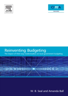 The Impact of Local Government Modernisation Policies on Local Budgeting-CIMA Research Report : The impact of third way modernisation on local government budgeting