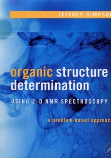 Organic Structure Determination Using 2-D NMR Spectroscopy : A Problem-Based Approach