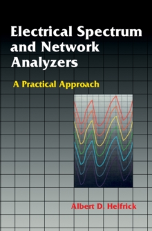 Electrical Spectrum and Network Analyzers : A Practical Approach