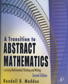 A Transition to Abstract Mathematics : Learning Mathematical Thinking and Writing