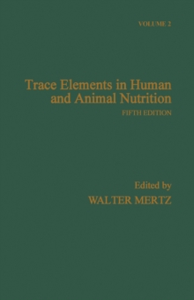 Trace Elements in Human and Animal Nutrition : Volume 2