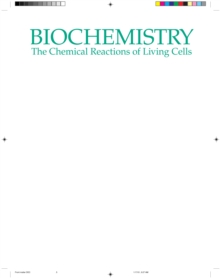 Biochemistry : The Chemical Reactions of Living Cells