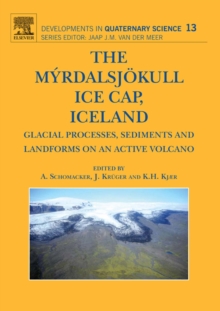 The Myrdalsjokull Ice Cap, Iceland : Glacial Processes, Sediments and Landforms on an Active Volcano