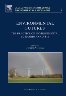 Environmental Futures : The Practice of Environmental Scenario Analysis