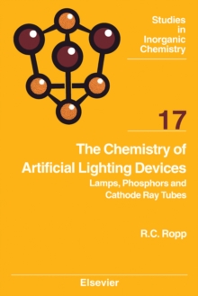 The Chemistry of Artificial Lighting Devices : Lamps, Phosphors and Cathode Ray Tubes