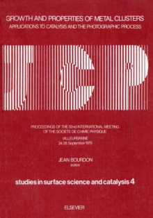 Growth and Properties of Metal Clusters: Applications to Catalysis and the Photographic Process - International Conference Proceedings