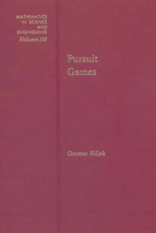 Pursuit Games : An Introduction to the Theory and Applications of Differential Games of Pursuit and Evasion