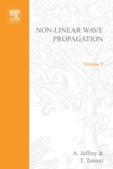 Non-Linear Wave Propagation With Applications to Physics and Magnetohydrodynamics by A Jeffrey and T Taniuti