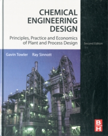 Chemical Engineering Design : Principles, Practice and Economics of Plant and Process Design, Hardback Book Chemical Engineering Design : Principles, Practice and Economics of Plant and Process Design, Hardback Book