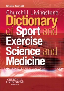 Churchill Livingstone's Dictionary of Sport and Exercise Science and Medicine E-Book : Churchill Livingstone's Dictionary of Sport and Exercise Science and Medicine E-Book