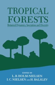 Tropical Forests : Botanical Dynamics, Speciation & Diversity