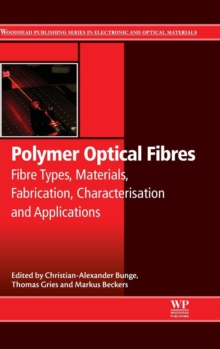 Polymer Optical Fibres : Fibre Types, Materials, Fabrication, Characterisation and Applications, Hardback Book Polymer Optical Fibres : Fibre Types, Materials, Fabrication, Characterisation and Applications, Hardback Book