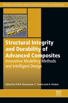 Structural Integrity and Durability of Advanced Composites : Innovative Modelling Methods and Intelligent Design