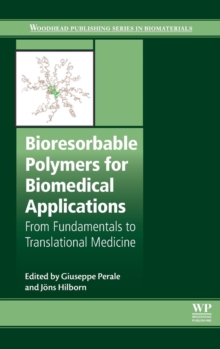 Bioresorbable Polymers for Biomedical Applications : From Fundamentals to Translational Medicine, Hardback Book Bioresorbable Polymers for Biomedical Applications : From Fundamentals to Translational Medicine, Hardback Book