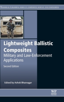 Lightweight Ballistic Composites : Military and Law-Enforcement Applications, Hardback Book Lightweight Ballistic Composites : Military and Law-Enforcement Applications, Hardback Book
