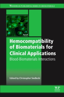 Hemocompatibility of Biomaterials for Clinical Applications : Blood-Biomaterials Interactions, Hardback Book Hemocompatibility of Biomaterials for Clinical Applications : Blood-Biomaterials Interactions, Hardback Book