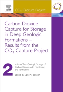 Carbon Dioxide Capture for Storage in Deep Geologic Formations - Results from the CO2 Capture Project : Vol 2 - Geologic Storage of Carbon Dioxide with Monitoring and Verification