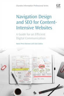 Navigation Design and SEO for Content-Intensive Websites : A Guide for an Efficient Digital Communication, Paperback / softback Book Navigation Design and SEO for Content-Intensive Websites : A Guide for an Efficient Digital Communication, Paperback / softback Book