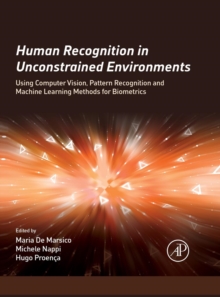 Human Recognition in Unconstrained Environments : Using Computer Vision, Pattern Recognition and Machine Learning Methods for Biometrics