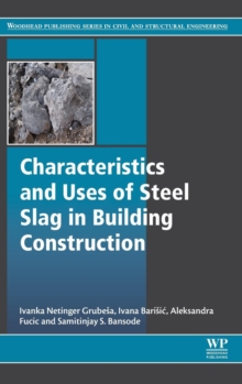 Characteristics and Uses of Steel Slag in Building Construction, Hardback Book Characteristics and Uses of Steel Slag in Building Construction, Hardback Book