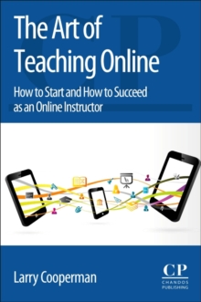 The Art of Teaching Online : How to Start and How to Succeed as an Online Instructor, Paperback / softback Book The Art of Teaching Online : How to Start and How to Succeed as an Online Instructor, Paperback / softback Book