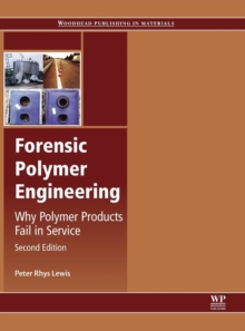 Forensic Polymer Engineering : Why Polymer Products Fail in Service, Hardback Book Forensic Polymer Engineering : Why Polymer Products Fail in Service, Hardback Book