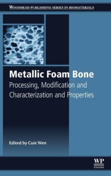 Metallic Foam Bone : Processing, Modification and Characterization and Properties, Hardback Book Metallic Foam Bone : Processing, Modification and Characterization and Properties, Hardback Book