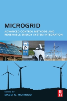 Microgrid : Advanced Control Methods and Renewable Energy System Integration, Paperback / softback Book Microgrid : Advanced Control Methods and Renewable Energy System Integration, Paperback / softback Book