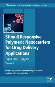 Stimuli Responsive Polymeric Nanocarriers for Drug Delivery Applications : Volume 1: Types and triggers, Hardback Book Stimuli Responsive Polymeric Nanocarriers for Drug Delivery Applications : Volume 1: Types and triggers, Hardback Book