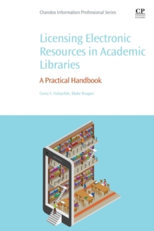 Licensing Electronic Resources in Academic Libraries : A Practical Handbook, Paperback / softback Book Licensing Electronic Resources in Academic Libraries : A Practical Handbook, Paperback / softback Book