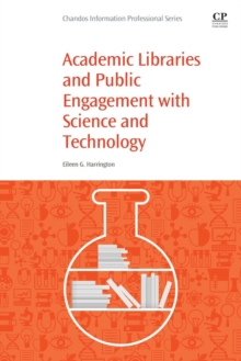 Academic Libraries and Public Engagement With Science and Technology, Paperback / softback Book Academic Libraries and Public Engagement With Science and Technology, Paperback / softback Book