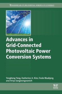 Advances in Grid-Connected Photovoltaic Power Conversion Systems, Paperback / softback Book Advances in Grid-Connected Photovoltaic Power Conversion Systems, Paperback / softback Book