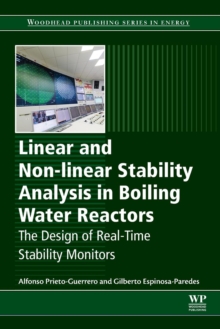 Linear and Non-linear Stability Analysis in Boiling Water Reactors : The Design of Real-Time Stability Monitors, Paperback / softback Book Linear and Non-linear Stability Analysis in Boiling Water Reactors : The Design of Real-Time Stability Monitors, Paperback / softback Book
