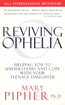 Reviving Ophelia : Helping You to Understand and Cope With Your Teenage Daughter, Paperback Book Reviving Ophelia : Helping You to Understand and Cope With Your Teenage Daughter, Paperback Book