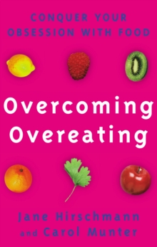 Overcoming Overeating : Conquer Your Obsession with Food Forever, Paperback Book Overcoming Overeating : Conquer Your Obsession with Food Forever, Paperback Book