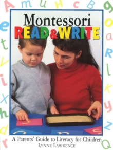 Montessori Read & Write : A parent's guide to literacy for children, Paperback Book Montessori Read & Write : A parent's guide to literacy for children, Paperback Book