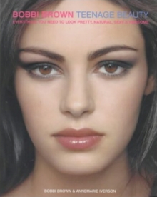 Bobbi Brown Teenage Beauty, Paperback / softback Book Bobbi Brown Teenage Beauty, Paperback / softback Book