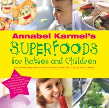 Annabel Karmel's Superfoods for Babies and Children, Hardback Book Annabel Karmel's Superfoods for Babies and Children, Hardback Book