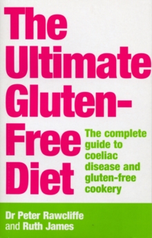 The Ultimate Gluten-Free Diet : The Complete Guide to Coeliac Disease and Gluten-Free Cookery, Paperback / softback Book The Ultimate Gluten-Free Diet : The Complete Guide to Coeliac Disease and Gluten-Free Cookery, Paperback / softback Book