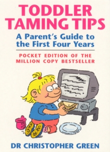 Toddler Taming Tips : A Parent's Guide to the First Four Years - Pocket Edition, Paperback / softback Book Toddler Taming Tips : A Parent's Guide to the First Four Years - Pocket Edition, Paperback / softback Book