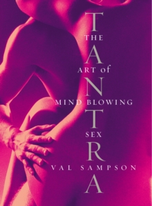 Tantra : The Art of Mind-Blowing Sex