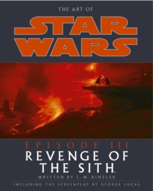 The Art of Star Wars Episode III : Revenge of the Sith, Hardback Book The Art of Star Wars Episode III : Revenge of the Sith, Hardback Book