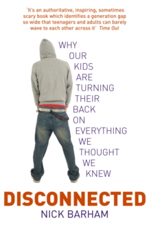Disconnected : Why Our Kids are Turning Their Backs on Everything We Thought We Knew, Paperback Book Disconnected : Why Our Kids are Turning Their Backs on Everything We Thought We Knew, Paperback Book