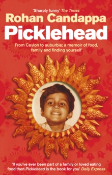 Picklehead : From Ceylon to Suburbia - A Memoir of Food, Family and Finding Yourself, Paperback Book Picklehead : From Ceylon to Suburbia - A Memoir of Food, Family and Finding Yourself, Paperback Book