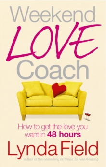 Weekend Love Coach : How to Get the Love You Want in 48 Hours, Paperback / softback Book Weekend Love Coach : How to Get the Love You Want in 48 Hours, Paperback / softback Book