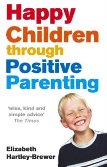 Happy Children Through Positive Parenting, Paperback / softback Book Happy Children Through Positive Parenting, Paperback / softback Book