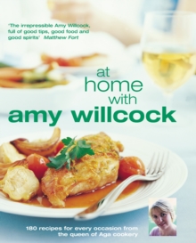 At Home With Amy Willcock : 150 recipes for every occasion from the queen of Aga cookery, Hardback Book At Home With Amy Willcock : 150 recipes for every occasion from the queen of Aga cookery, Hardback Book