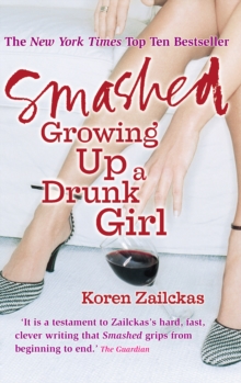Smashed : Growing Up A Drunk Girl, Paperback Book Smashed : Growing Up A Drunk Girl, Paperback Book