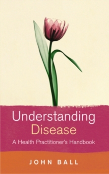 Understanding Disease : A Health Practitioner's Handbook, Paperback Book Understanding Disease : A Health Practitioner's Handbook, Paperback Book